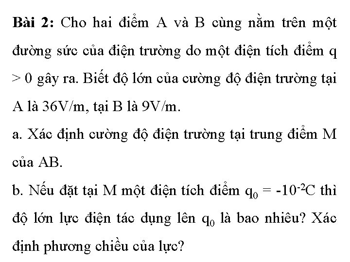 Bài 2: Cho hai điểm A và B cùng nằm trên một đường sức