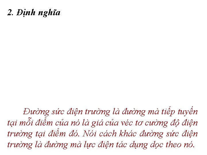 2. Định nghĩa Đường sức điện trường là đường mà tiếp tuyến tại mỗi