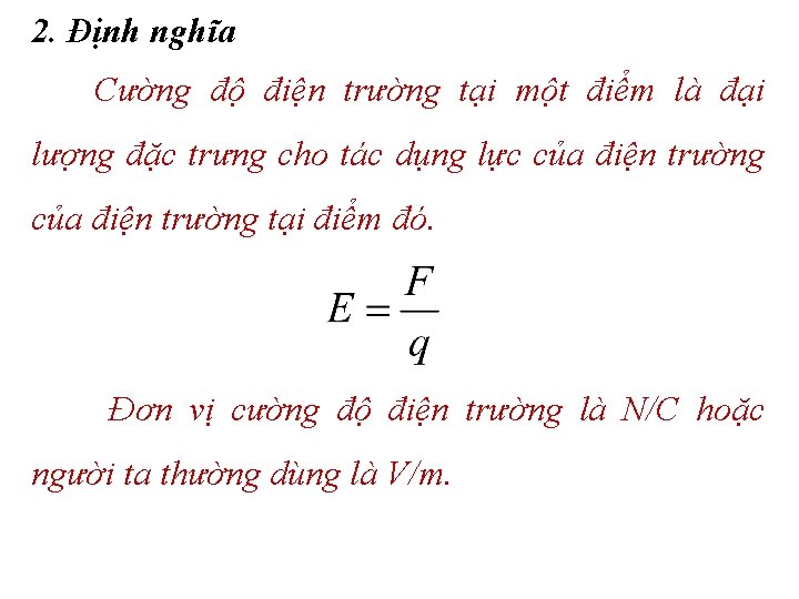 2. Định nghĩa Cường độ điện trường tại một điểm là đại lượng đặc