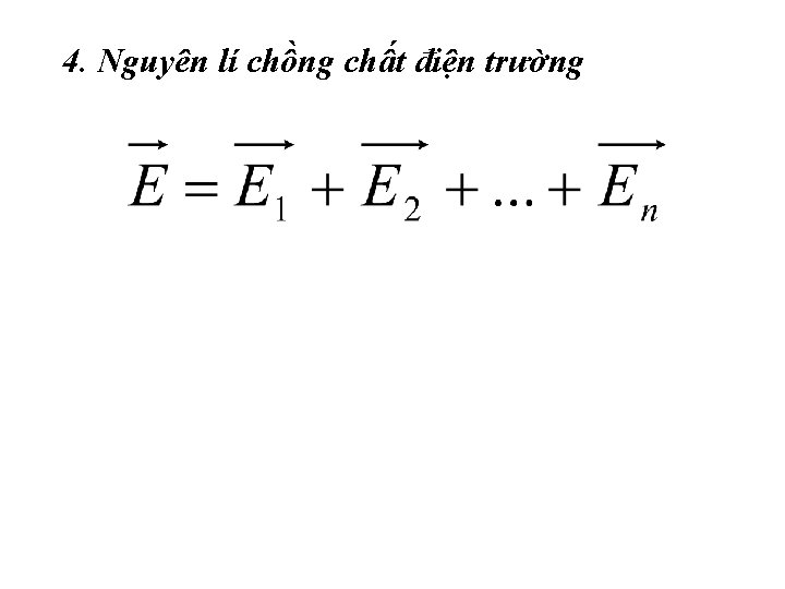 4. Nguyên lí chồng chất điện trường 