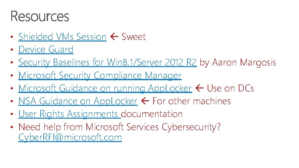  • • Shielded VMs Session Sweet Device Guard Security Baselines for Win 8.