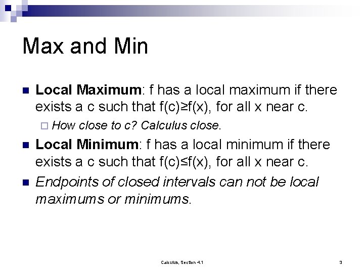 Max and Min n Local Maximum: f has a local maximum if there exists