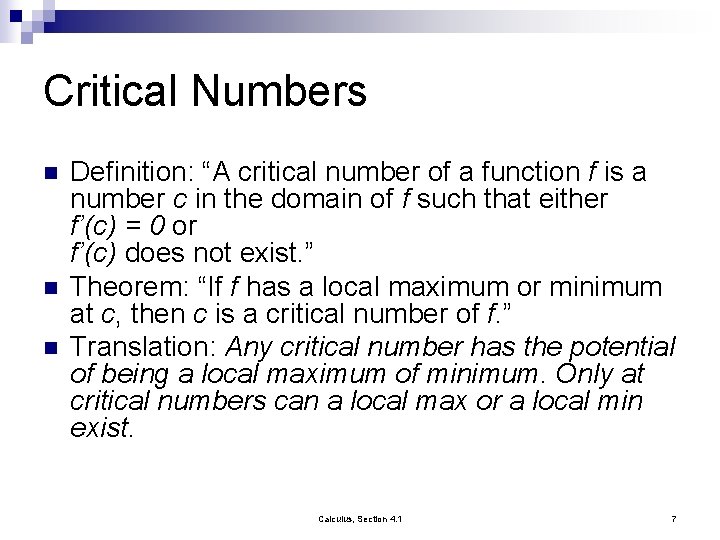 Critical Numbers n n n Definition: “A critical number of a function f is