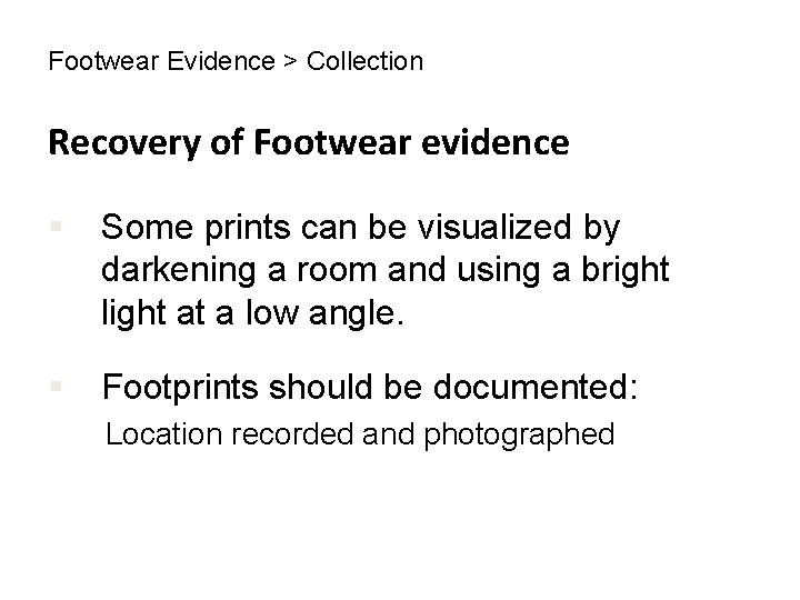 Footwear Evidence > Collection Recovery of Footwear evidence § Some prints can be visualized