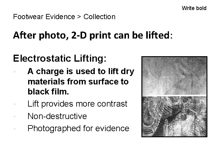 Write bold Footwear Evidence > Collection After photo, 2 -D print can be lifted: