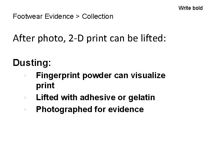 Write bold Footwear Evidence > Collection After photo, 2 -D print can be lifted: