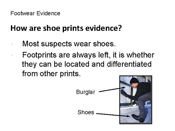 Footwear Evidence How are shoe prints evidence? § § Most suspects wear shoes. Footprints