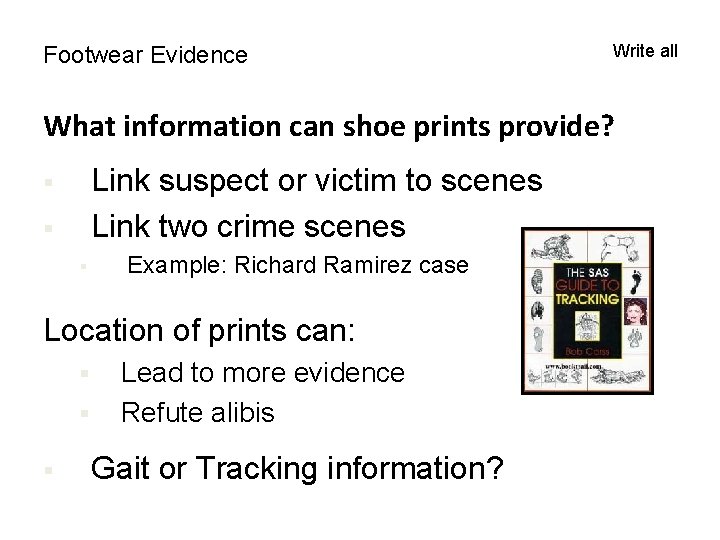 Footwear Evidence Write all What information can shoe prints provide? Link suspect or victim