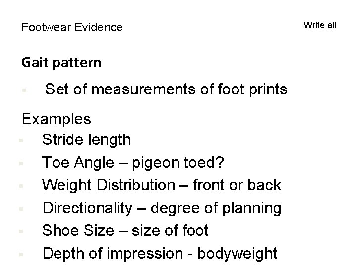 Footwear Evidence Gait pattern § Set of measurements of foot prints Examples § Stride