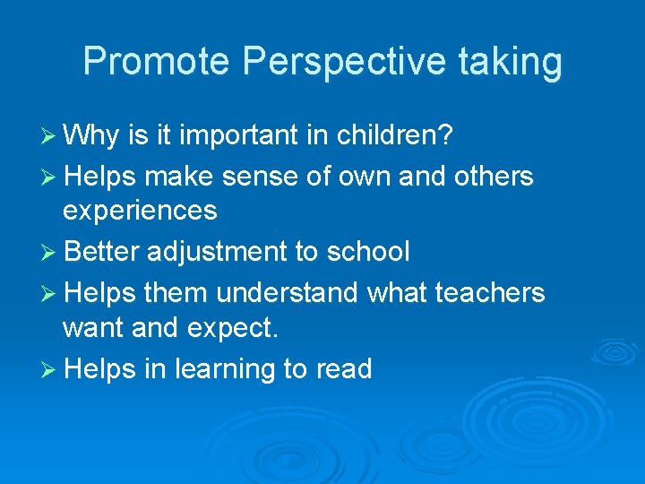 Promote Perspective taking Ø Why is it important in children? Ø Helps make sense