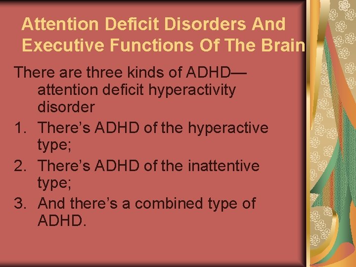 Attention Deficit Disorders And Executive Functions Of The Brain There are three kinds of