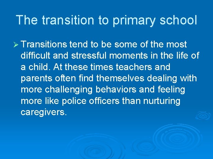 The transition to primary school Ø Transitions tend to be some of the most