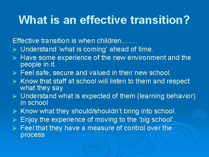 What is an effective transition? Effective transition is when children……. Ø Understand ‘what is