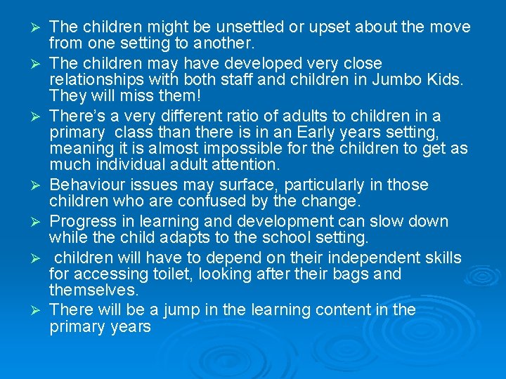 Ø Ø Ø Ø The children might be unsettled or upset about the move