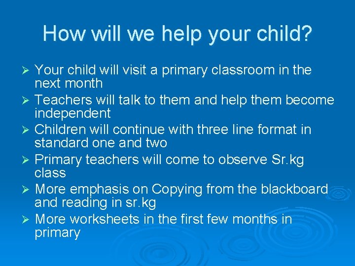 How will we help your child? Your child will visit a primary classroom in