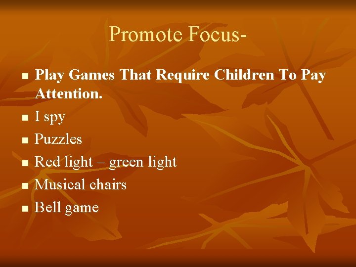 Promote Focusn n n Play Games That Require Children To Pay Attention. I spy