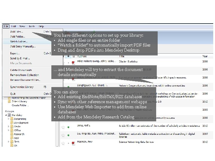 7 ways to add documents to Mendeley You have different options to set up