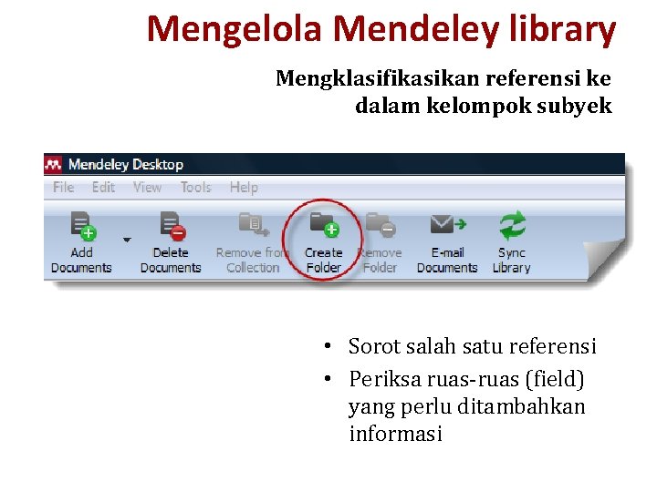 Mengelola Mendeley library Mengklasifikasikan referensi ke dalam kelompok subyek • Sorot salah satu referensi