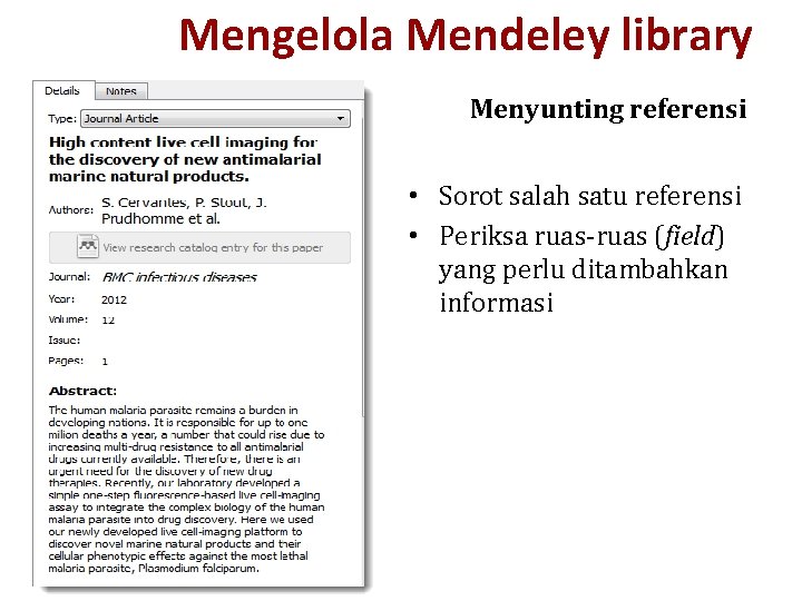 Mengelola Mendeley library Menyunting referensi • Sorot salah satu referensi • Periksa ruas-ruas (field)