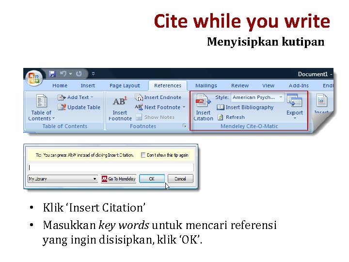 Cite while you write Menyisipkan kutipan • Klik ‘Insert Citation’ • Masukkan key words