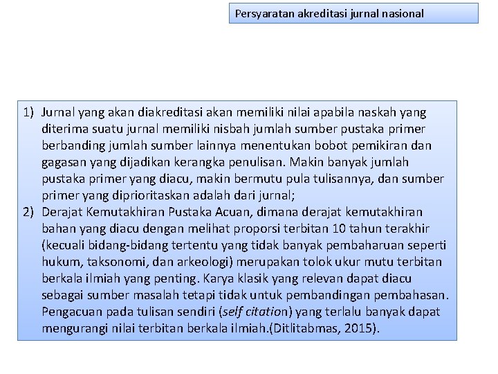 Persyaratan akreditasi jurnal nasional 1) Jurnal yang akan diakreditasi akan memiliki nilai apabila naskah