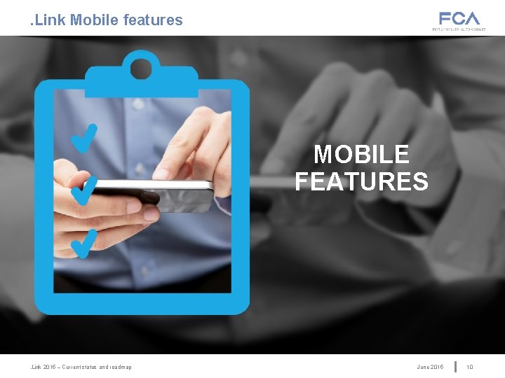 . Link Mobile features MOBILE FEATURES . Link 2015 – Current status and roadmap . Link Mobile features MOBILE FEATURES . Link 2015 – Current status and roadmap