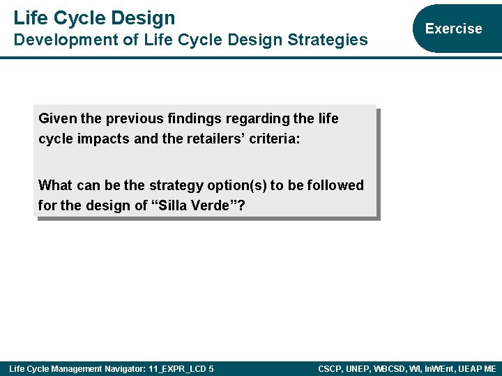 Life Cycle Design Development of Life Cycle Design Strategies Exercise Given the previous findings