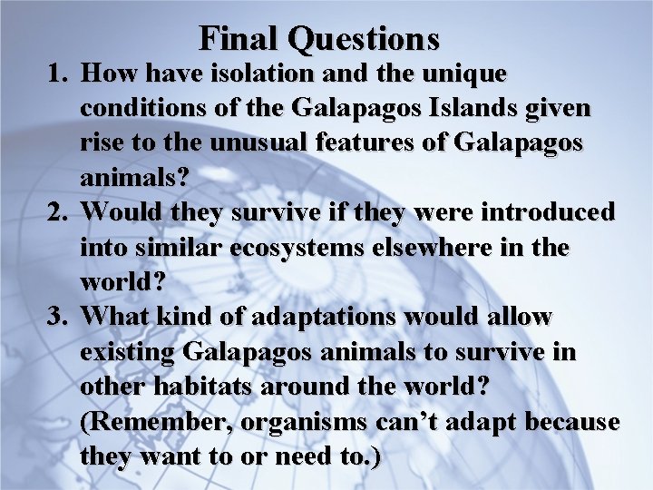 Final Questions 1. How have isolation and the unique conditions of the Galapagos Islands