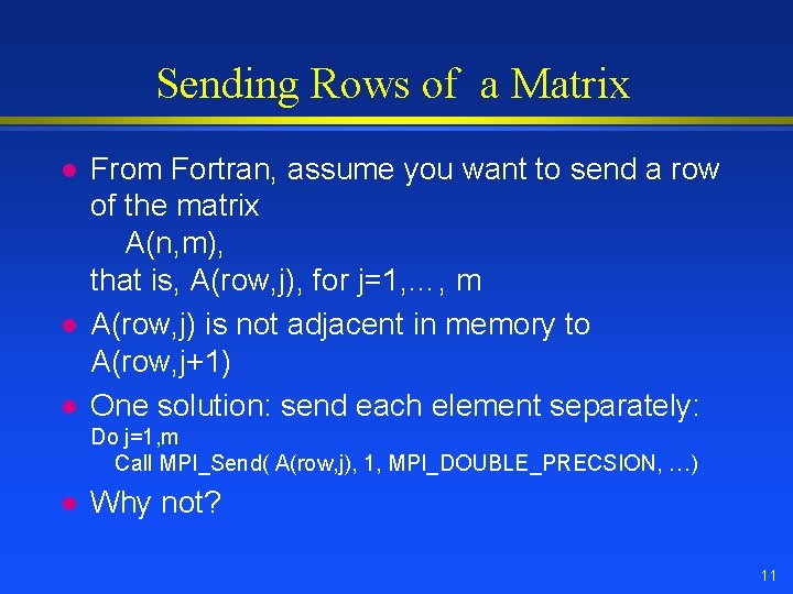Sending Rows of a Matrix l l l From Fortran, assume you want to