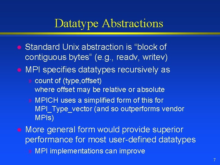 Datatype Abstractions l l Standard Unix abstraction is “block of contiguous bytes” (e. g.