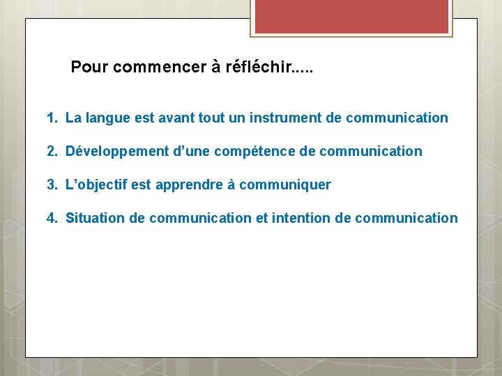 Pour commencer à réfléchir. . . 1. La langue est avant tout un instrument