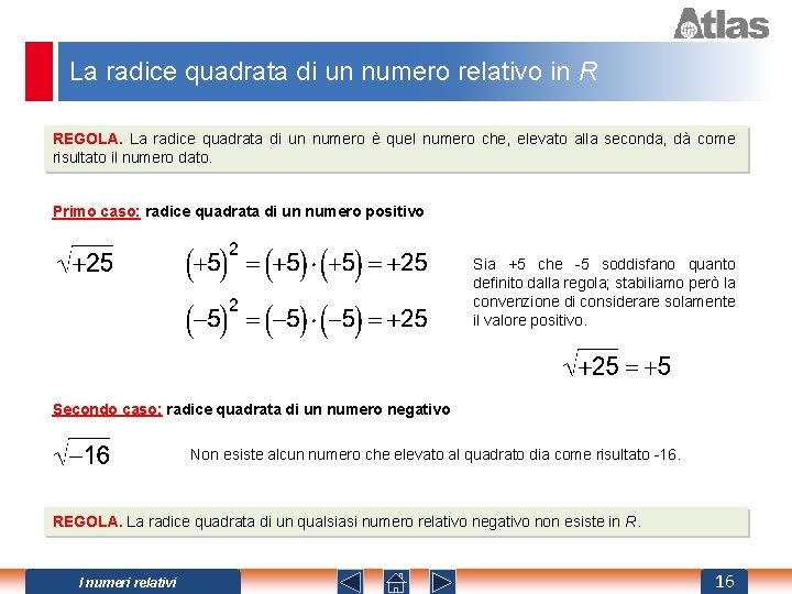 La radice quadrata di un numero relativo in R REGOLA. La radice quadrata di