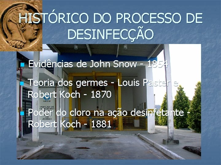 HISTÓRICO DO PROCESSO DE DESINFECÇÃO n n n Evidências de John Snow - 1854