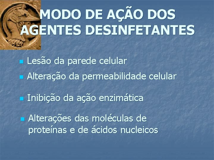 MODO DE AÇÃO DOS AGENTES DESINFETANTES n Lesão da parede celular n Alteração da