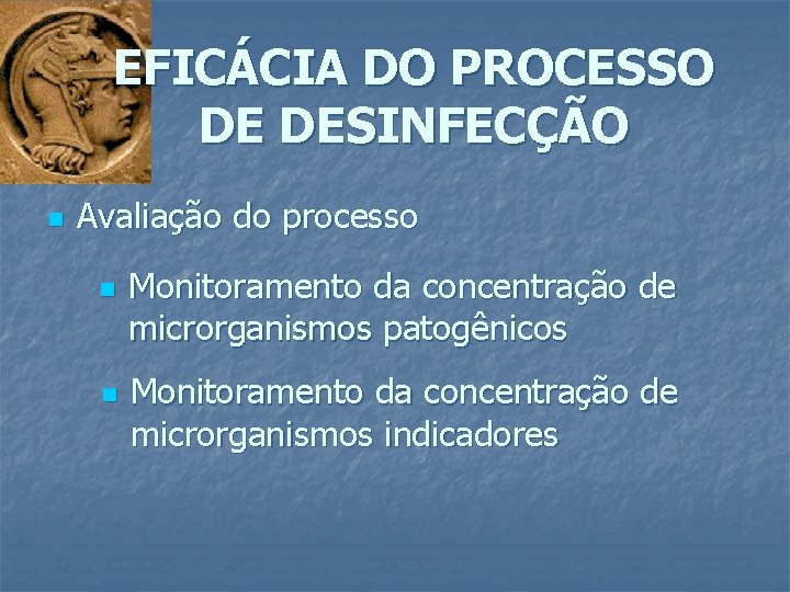 EFICÁCIA DO PROCESSO DE DESINFECÇÃO n Avaliação do processo n n Monitoramento da concentração