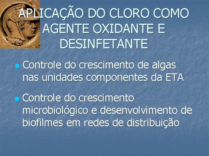 APLICAÇÃO DO CLORO COMO AGENTE OXIDANTE E DESINFETANTE n n Controle do crescimento de