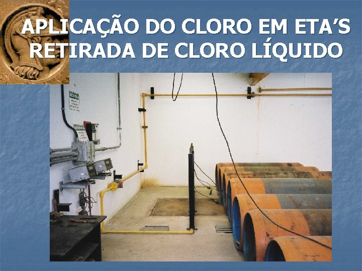 APLICAÇÃO DO CLORO EM ETA’S RETIRADA DE CLORO LÍQUIDO 