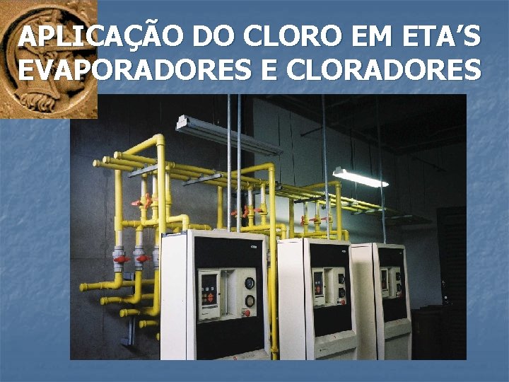 APLICAÇÃO DO CLORO EM ETA’S EVAPORADORES E CLORADORES 