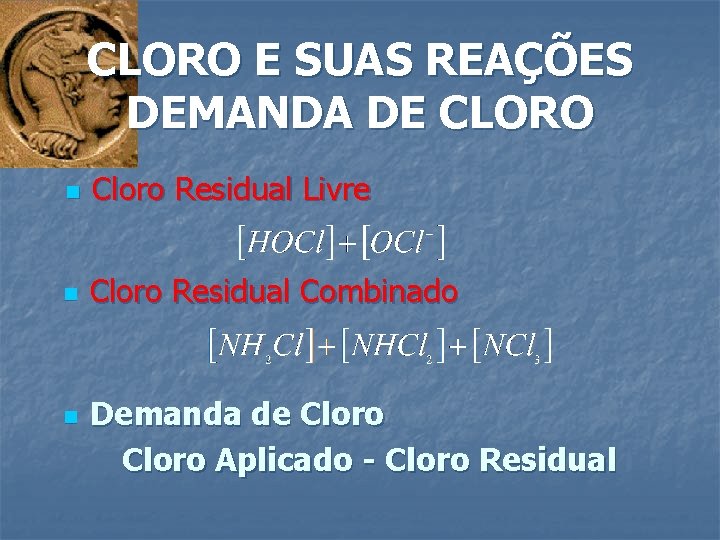 CLORO E SUAS REAÇÕES DEMANDA DE CLORO n Cloro Residual Livre n Cloro Residual