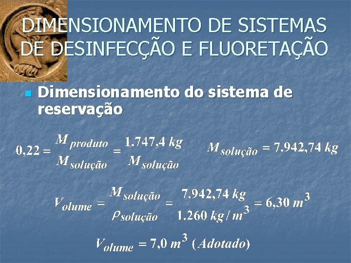 DIMENSIONAMENTO DE SISTEMAS DE DESINFECÇÃO E FLUORETAÇÃO n Dimensionamento do sistema de reservação 