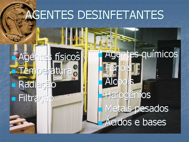 AGENTES DESINFETANTES Agentes físicos n Temperatura n Radiação n Filtração n Agentes químicos n