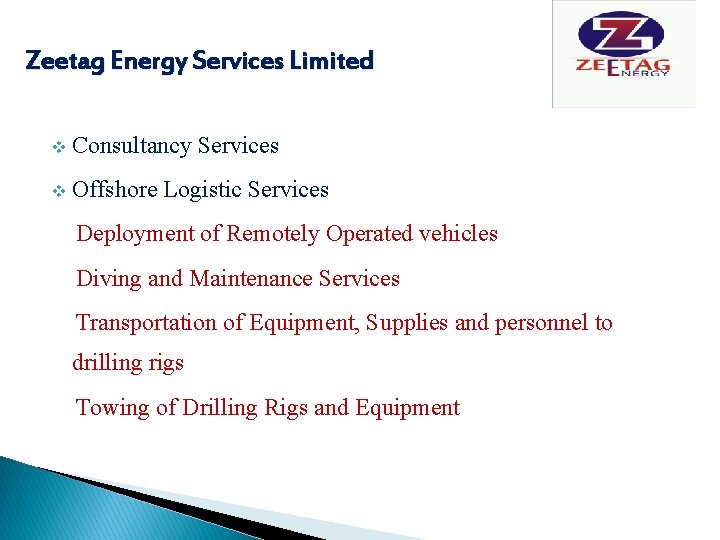 Zeetag Energy Services Limited v Consultancy Services v Offshore Logistic Services Deployment of Remotely