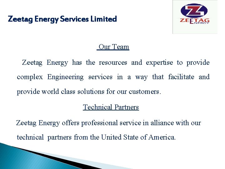 Zeetag Energy Services Limited Our Team Zeetag Energy has the resources and expertise to