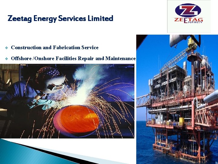 Zeetag Energy Services Limited v Construction and Fabrication Service v Offshore /Onshore Facilities Repair