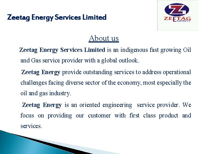 Zeetag Energy Services Limited About us Zeetag Energy Services Limited is an indigenous fast