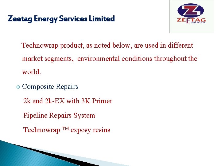 Zeetag Energy Services Limited Technowrap product, as noted below, are used in different market