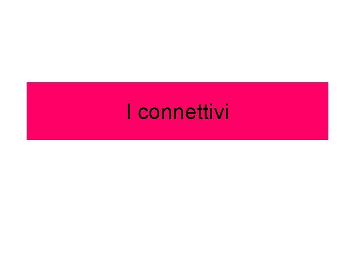 I connettivi 