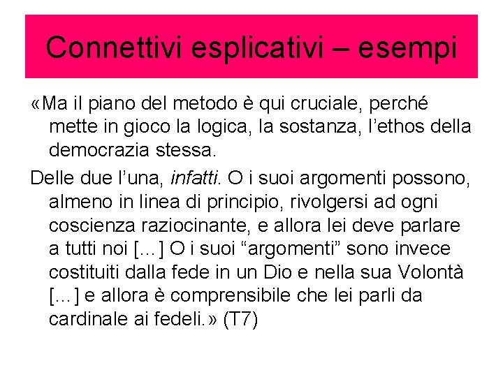 Connettivi esplicativi – esempi «Ma il piano del metodo è qui cruciale, perché mette