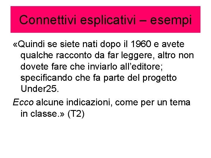 Connettivi esplicativi – esempi «Quindi se siete nati dopo il 1960 e avete qualche