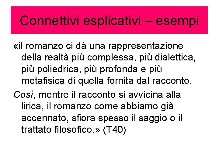 Connettivi esplicativi – esempi «il romanzo ci dà una rappresentazione della realtà più complessa,